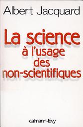 Icon image La Science à l'usage des non-scientifiques