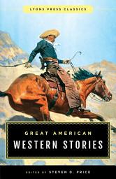 Icon image Great American Western Stories: Lyons Press Classics