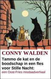 Icon image Tammo de kat en de boodschap in een fles voor Stille Nacht: een Oost-Fries misdaadverhaal