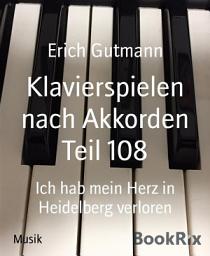 Icon image Klavierspielen nach Akkorden Teil 108: Ich hab mein Herz in Heidelberg verloren