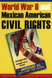 Icon image World War II and Mexican American Civil Rights