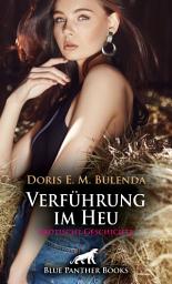 Icon image Verführung im Heu | Erotische Geschichte: Von seinen sexuellen Reitkünsten ist sie sehr begeistert ...