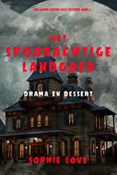 Icon image Het Spookachtige Landgoed: Drama en Dessert (Een Canine Casper Cozy Mysterie—Boek 6)