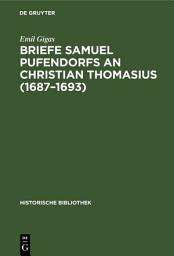 Icon image Briefe Samuel Pufendorfs an Christian Thomasius (1687–1693)