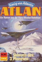 Icon image Atlan 361: Sklaven des 3. Planeten: Atlan-Zyklus "König von Atlantis"