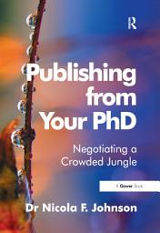 Icon image Publishing from Your PhD: Negotiating a Crowded Jungle
