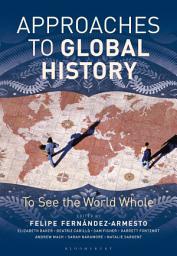 Icon image Approaches to Global History: To See the World Whole