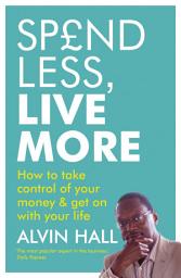 Icon image Spend Less, Live More: How to take control of your money and get on with your life
