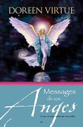 Icon image Messages de vos anges: Ce que vos anges veulent que vous sachiez