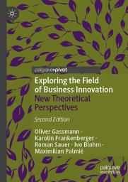 Icon image Exploring the Field of Business Innovation: New Theoretical Perspectives, Edition 2