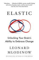 Icon image Elastic: Unlocking Your Brain's Ability to Embrace Change