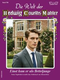 Icon image Die Welt der Hedwig Courths-Mahler 780: Einst kam er als Betteljunge