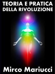 Icon image Teoria e pratica della rivoluzione