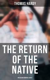 Icon image The Return of the Native (Musaicum Romance Series)