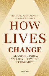 Icon image How Lives Change: Palanpur, India, and Development Economics
