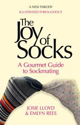 Icon image The Joy of Socks: A Gourmet Guide to Sockmating: A Parody
