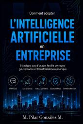 Icon image Comment adopter l’intelligence artificielle en entreprise: Stratégie, cas d’usage, feuille de route, gouvernance et transformation numérique