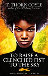 Icon image To Raise a Clenched Fist to the Sky: Fast Paced Urban Fantasy