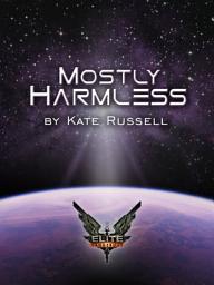 Icon image Elite: Mostly Harmless: Official Elite: Dangerous tie-in novel