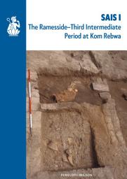 Icon image Sais I: The Ramesside-Third Intermediate Period at Kom Rebwa