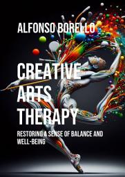 Icon image Creative Arts Therapy: Restoring a Sense of Balance and Well-Being