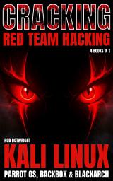 Icon image Cracking: Red team Hacking: Kali Linux, Parrot OS, BackBox & BlackArch