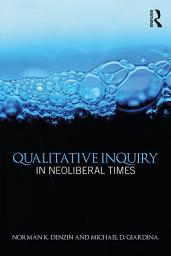 Icon image Qualitative Inquiry in Neoliberal Times