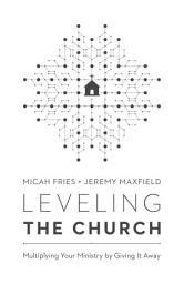 Icon image Leveling the Church: Multiplying Your Ministry by Giving It Away