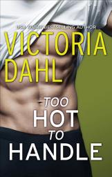 Icon image Too Hot to Handle: A Romance Novel