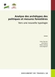 Icon image Analyse des archÃ©types des politiques et mesures forestiÃ¨res: Vers une nouvelle typologie