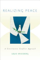 Icon image Realizing Peace: A Constructive Conflict Approach