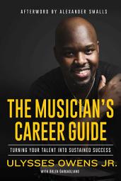 Icon image The Musician's Career Guide: Turning Your Talent into Sustained Success