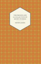 Icon image The Private Life (A Collection of Short Stories)