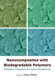 Icon image Nanocomposites with Biodegradable Polymers: Synthesis, Properties, and Future Perspectives