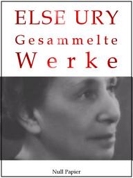 Icon image Else Ury: Gesammelte Werke, Ausgabe 3