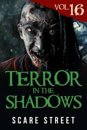 Icon image Terror in the Shadows Vol. 16: Horror Short Stories Collection with Scary Ghosts, Paranormal & Supernatural Monsters