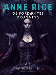 Icon image De fordømtes dronning: Bind 3