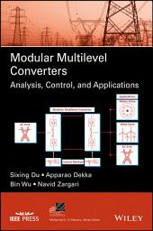 Icon image Modular Multilevel Converters: Analysis, Control, and Applications