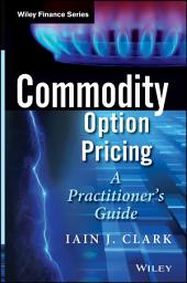 Icon image Commodity Option Pricing: A Practitioner's Guide