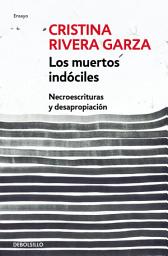 Icon image Los muertos indóciles: Necroescrituras y desapropiación