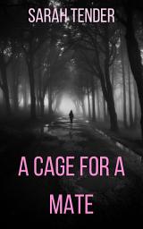 Icon image A Cage for a Mate