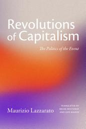 Icon image Revolutions of Capitalism: The Politics of the Event