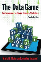 Icon image The Data Game: Controversies in Social Science Statistics, Edition 4
