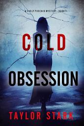 Icon image Cold Obsession (A Carly Phoenix FBI Suspense Thriller—Book 7)