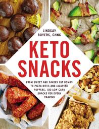 Icon image Keto Snacks: From Sweet and Savory Fat Bombs to Pizza Bites and Jalapeño Poppers, 100 Low-Carb Snacks for Every Craving