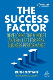 Icon image The Success Factor: Developing the Mindset and Skillset for Peak Business Performance