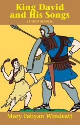 Icon image King David and His Songs: A Story of the Psalms
