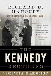 Icon image The Kennedy Brothers: The Rise and Fall of Jack and Bobby