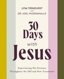 Icon image 30 Days with Jesus Bible Study Guide: Experiencing His Presence throughout the Old and New Testaments