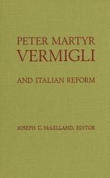 Icon image Peter Martyr Vermigli: and Italian Reform